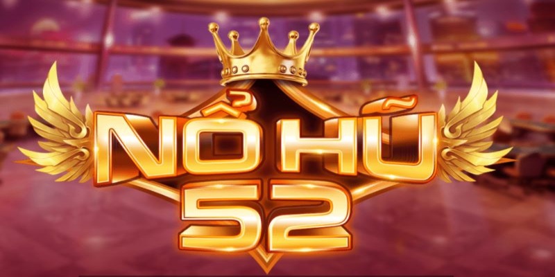 Cổng game nổ hũ 52 uy tín hàng đầu